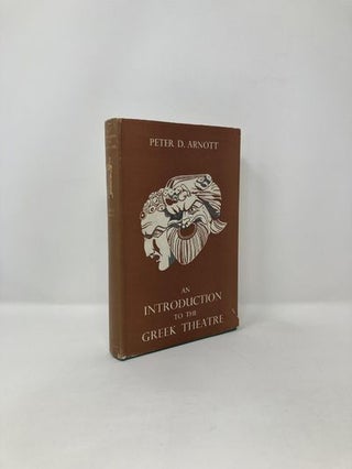 Item #122916 An Introduction to the Greek Theatre. Peter Arnott