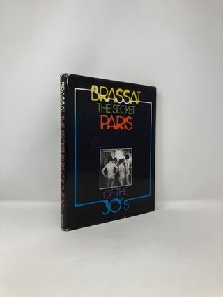Item #122925 The Secret Paris of the 30's. Brassa&iuml