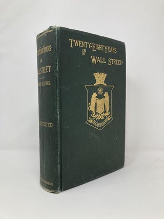 Twenty-Eight Years in Wall Street. Henry Clews.