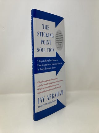 The Sticking Point Solution: 9 Ways to Move Your Business from Stagnation to Stunning Growth InTough Economic Times