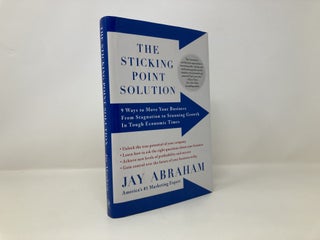 The Sticking Point Solution: 9 Ways to Move Your Business from Stagnation to Stunning Growth InTough Economic Times