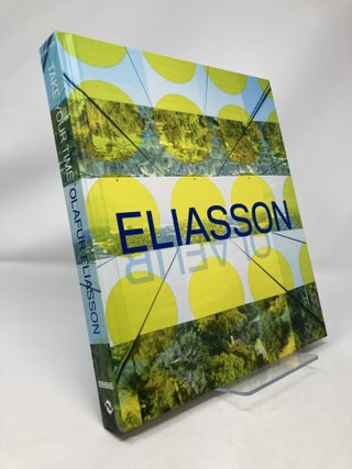 Item #155361 Take Your Time: Olafur Eliasson. Madeleine Grynsztejn
