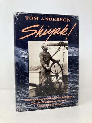 Item #161494 Shiyak!: Misadventures of the Schooner Lottie Bennett : The Last Windjammer Voyage...
