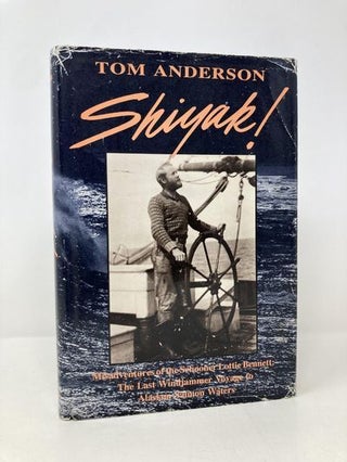 Item #161494 Shiyak!: Misadventures of the Schooner Lottie Bennett : The Last Windjammer Voyage...