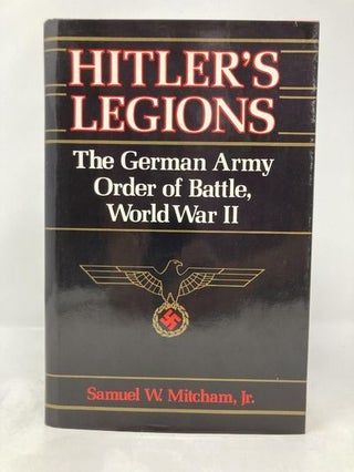 Hitler's Legions: The German Army Order Battle, World War II
