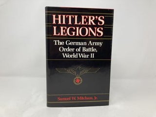 Hitler's Legions: The German Army Order Battle, World War II