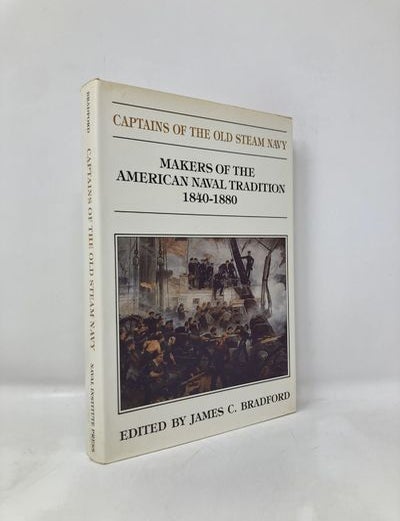 Item #173862 Captains of the Old Steam Navy: Makers of the American Tradition, 1840-1880