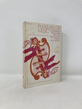 Item #182537 Pleasures of Music: An Anthology of Writing about Music and Musicians from Cellini...