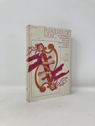 Item #182537 Pleasures of Music: An Anthology of Writing about Music and Musicians from Cellini...