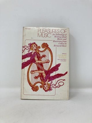 Pleasures of Music: An Anthology of Writing about Music and Musicians from Cellini to Bernard Shaw (Phoenix)