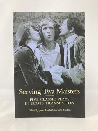 Item #183515 Serving TWA Maisters: Five Classic Plays in Scots Translation