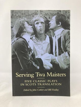 Item #183515 Serving TWA Maisters: Five Classic Plays in Scots Translation