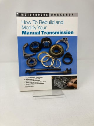 How to Rebuild and Modify Your Manual Transmission