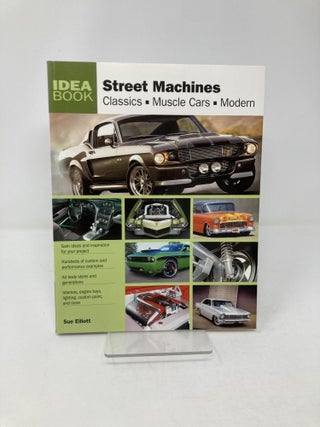 Street Machines: Classics, Muscle Cars, Modern