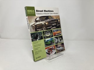 Street Machines: Classics, Muscle Cars, Modern