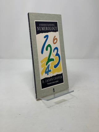 Item #311367 Understanding Numerology: The Power to Know Anybody. D. Jason Cooper