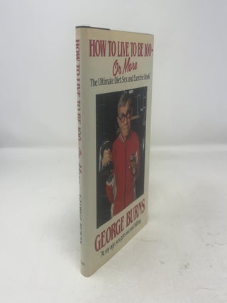 Item #313164 How to Live to Be 100. George Burns