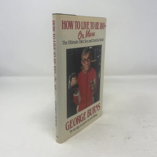 Item #313164 How to Live to Be 100. George Burns