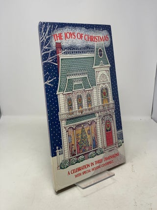 The Joys of Christmas: A Celebration in Three Dimensions, With Special Holiday Centerpiece