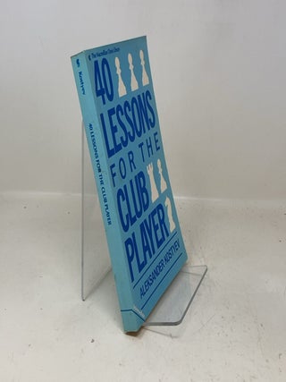 Item #331675 40 lessons for the club player (The Macmillan chess library). Aleksander Kostyev