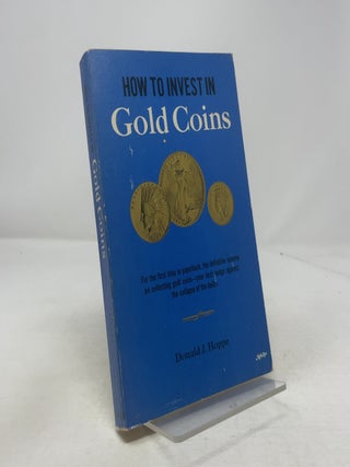 Item #333264 How to Invest in Gold Coins. Donald J. Hoppe