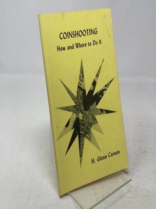 Item #334281 Coinshooting: How and Where To Do It. H. Glenn Carson