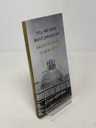 Till We Have Built Jerusalem: Architects of a New City
