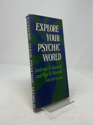 Item #344588 Explore Your Psychic World. Ambrose A. Worrall, Olga N. Worrall