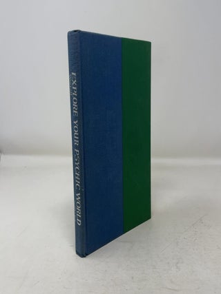 Item #345212 Explore Your Psychic World. Olga N. Worrall Ambrose A. Worrall, Will Oursler