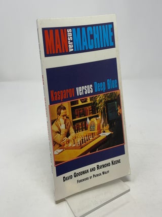 Item #346918 Man Versus Machine: Kasparov Versus Deep Blue. David Goodman, Raymond Keene