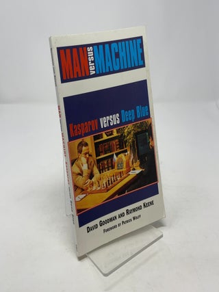 Man Versus Machine: Kasparov Versus Deep Blue