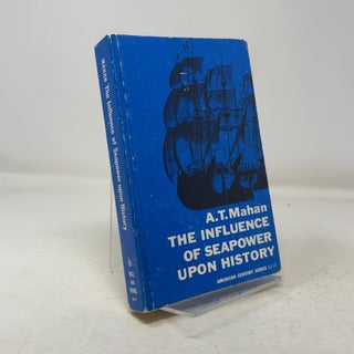 Item #349562 Influence of Seapower upon History. Alfred T. Mahan