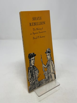 Shays' Rebellion: The Making of an Agrarian Insurrection