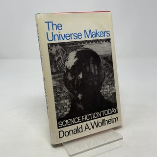 Item #354218 The Universe Makers: Science Fiction Today. Donald A. Wollheim