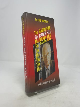 Item #357045 The Rabin File: An Unauthorized Expose. Dr. Uri Milstein