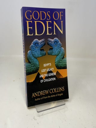 Item #360758 Gods of Eden: Egypt's Lost Legacy and the Genesis of Civilization. Andrew Collins