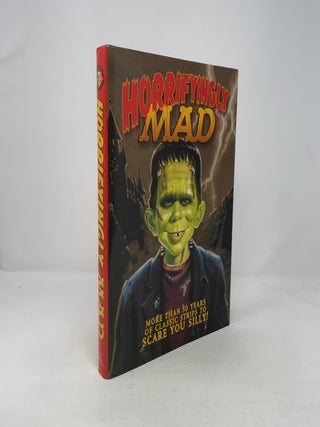Item #371379 Horrifyingly Mad: More than 50 Years of Classic Strips to Scare you Silly! Mort...