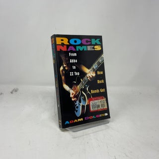 Item #383811 Rock Names Updated: From Abba to ZZ Top: How Rock Bands Got Their Names. Adam Dolgins