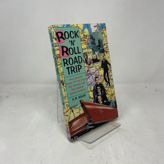 Item #386702 Rock 'N' Roll Road Trip: The Ultimate Guide to the Sites, the Shrines, and...