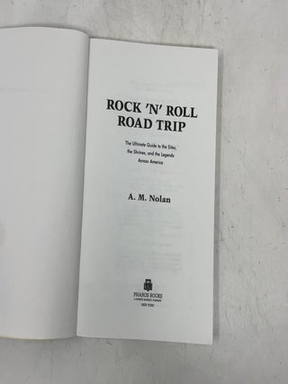 Rock 'N' Roll Road Trip: The Ultimate Guide to the Sites, the Shrines, and the Legends Across America
