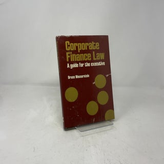 Item #387998 Corporate Finance Law: A Guide for the Executive. Bruce Wasserstein