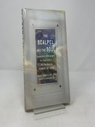 Item #391338 The Scalpel and the Soul: Encounters with Surgery, the Supernatural, and the Healing...