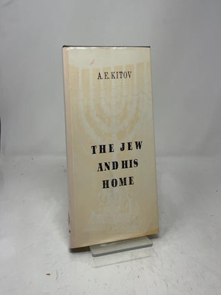 Item #391431 The Jew and His Home. A E. Kitov
