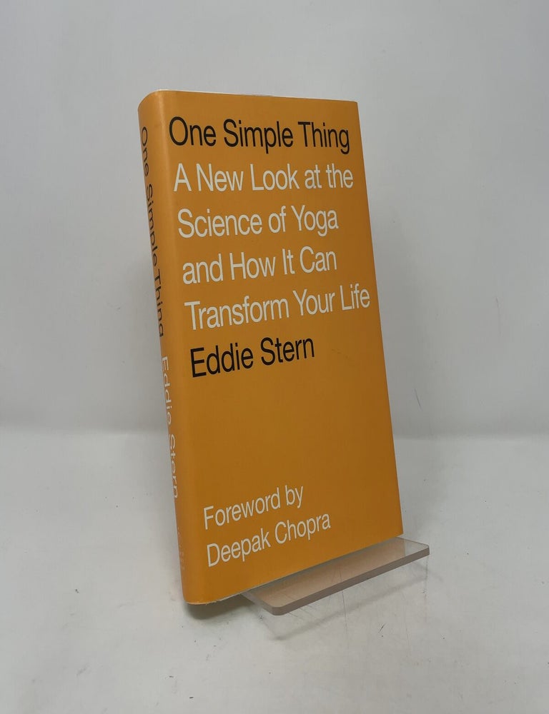 Item #402015 One Simple Thing: A New Look at the Science of Yoga and How It Can Transform Your Life. Eddie Stern.