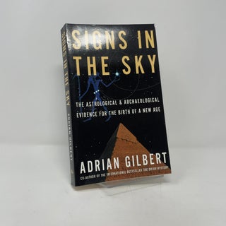 Signs in the Sky: The Astrological & Archaeological Evidence for the Birth of a New Age