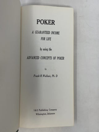 Poker: A Gaurenteed Income for Life by Using the Advanced Concepts of Poker