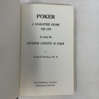 Poker: A Gaurenteed Income for Life by Using the Advanced Concepts of Poker
