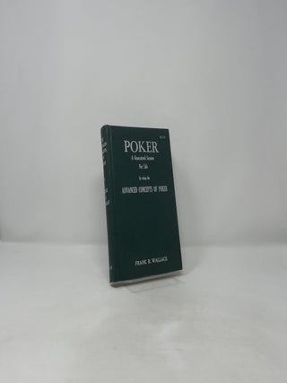 Poker: A Gaurenteed Income for Life by Using the Advanced Concepts of Poker