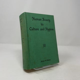 Item #405464 Human Beauty its Culture and Hygiene. Herbert M. Shelton