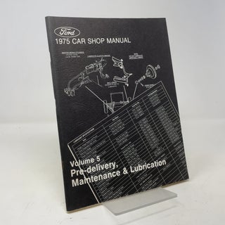 Item #406655 1975 Car Shop Manual: Volume 5, Pre-delivery, Maintenance & Lubrication. Ford...